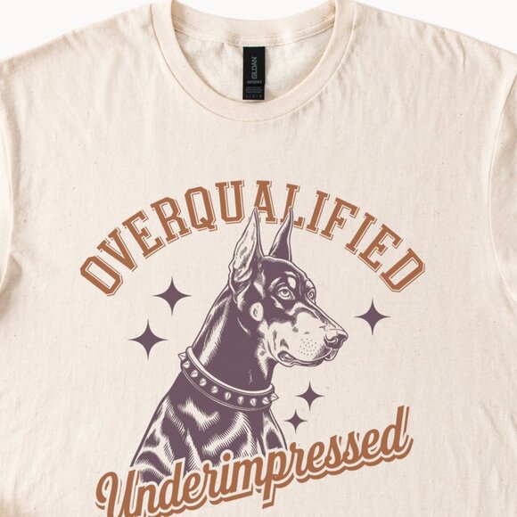Overqualified Underimpressed Doberman Dog Graphic Tee Cool Pet Lover Shirt Gift - Picture 2 of 6